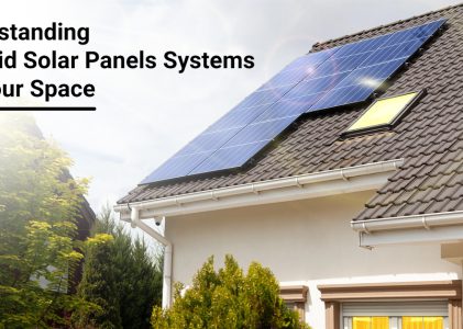 Understanding On-Grid Solar Panels Systems For Your Space