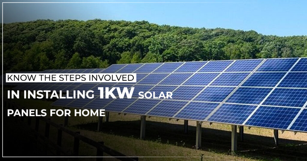 Know The Steps Involved In Installing 1KW Solar Panels For Home