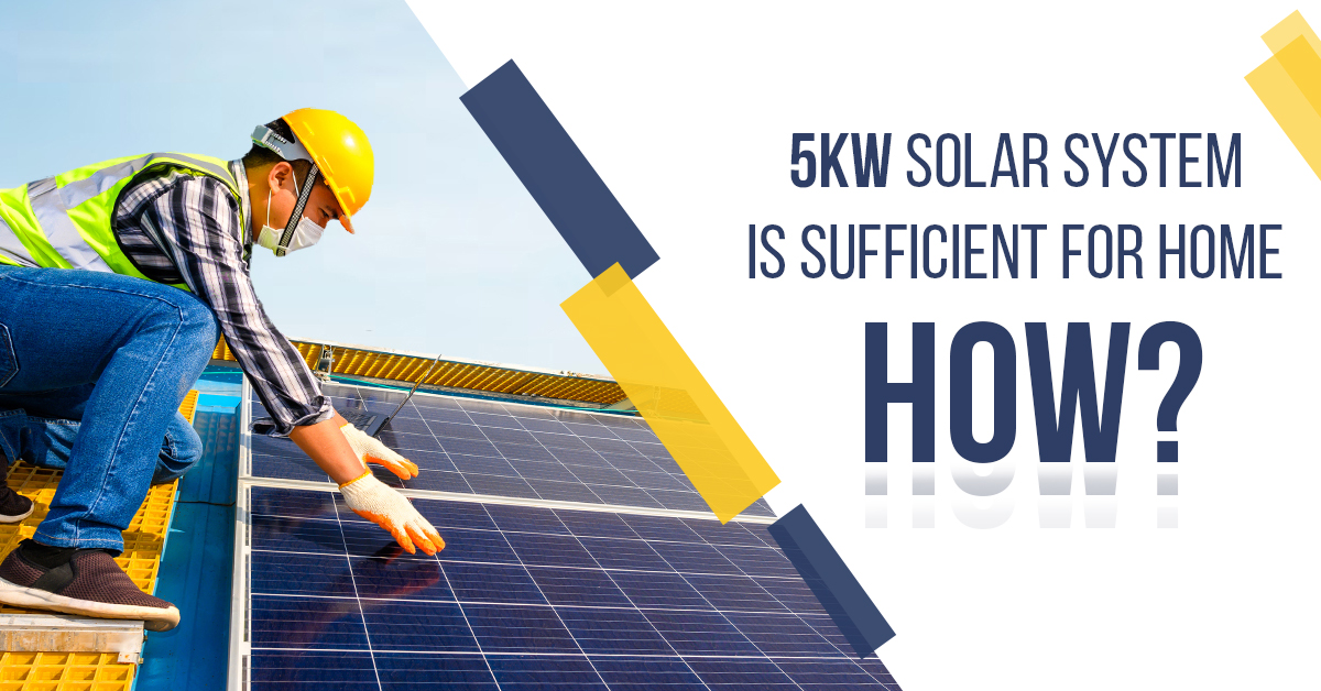 5KW Solar System Is Sufficient For Home – How?