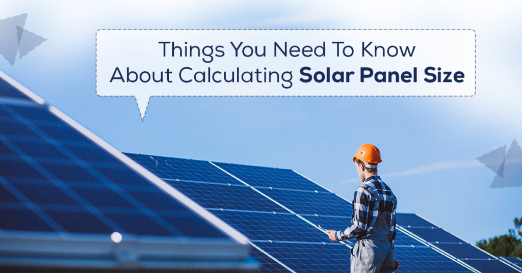 Things You Need To Know About Calculating Solar Panel Size