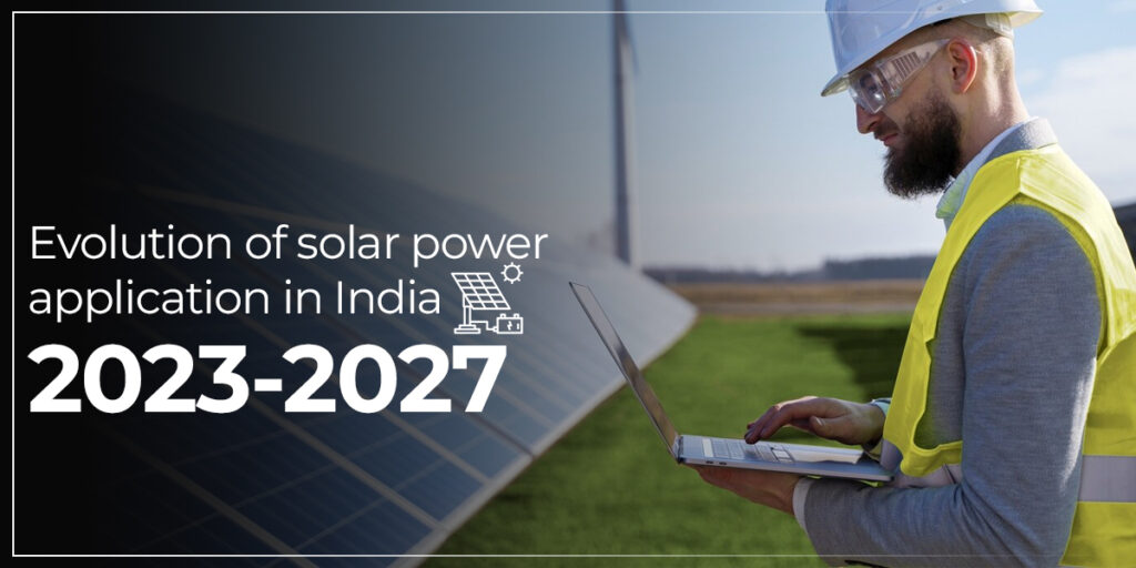 Evolution of solar power application in India 2023-2027