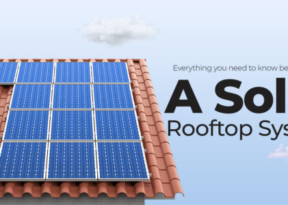 Everything You Need To Know Before Installing A Solar Rooftop System